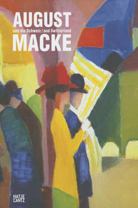 August Macke Und Die Schweiz/August Macke And Switzerland