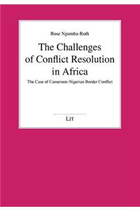 The Challenges of Conflict Resolution in Africa