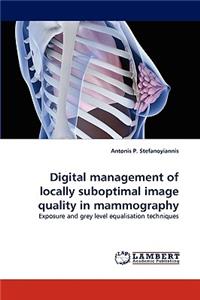 Digital management of locally suboptimal image quality in mammography