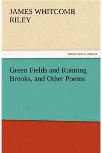 Green Fields and Running Brooks, and Other Poems