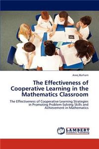 Effectiveness of Cooperative Learning in the Mathematics Classroom