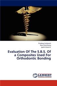 Evaluation Of The S.B.S. Of a Composites Used For Orthodontic Bonding