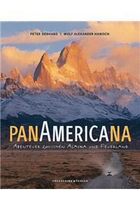 Pan Americana : Abenteuer Zwischen Alaska Und Feuerland