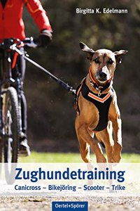 Zughundetraining. Expertenwissen Hundeausbildung: Canicross, Bikejoring, Scooter, Trike