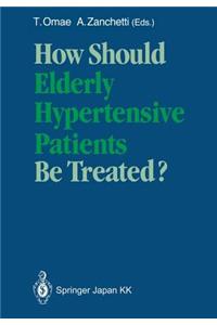 How Should Elderly Hypertensive Patients Be Treated?