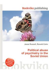 Political Abuse of Psychiatry in the Soviet Union