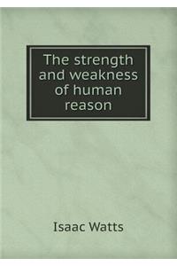 The Strength and Weakness of Human Reason