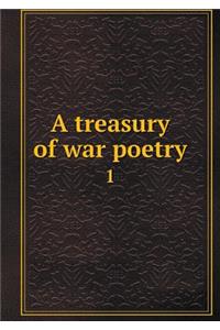 A treasury of war poetry 1