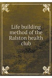 Life building method of the Ralston health club
