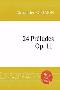 24 Preludes, Op. 11 No.1-24. 24 прелюдии, Op. 11