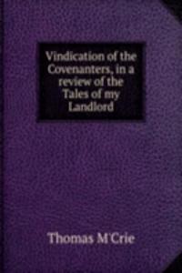 Vindication of the Covenanters, in a review of the Tales of my Landlord
