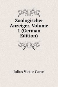 Zoologischer Anzeiger, Volume 1 (German Edition)