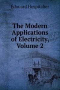 Modern Applications of Electricity, Volume 2