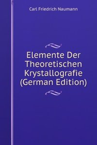 Elemente Der Theoretischen Krystallografie (German Edition)