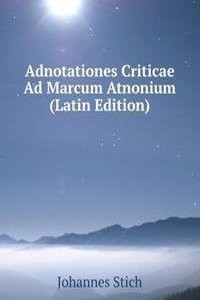 Adnotationes Criticae Ad Marcum Atnonium (Latin Edition)