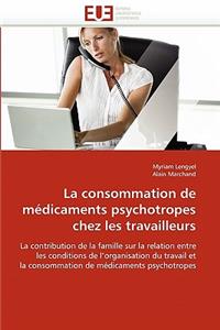 La Consommation de M�dicaments Psychotropes Chez Les Travailleurs
