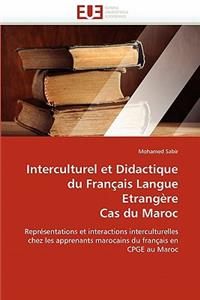 Interculturel Et Didactique Du Fran�ais Langue Etrang�re Cas Du Maroc