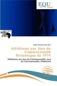 Athl Tisme Aux Jeux Du Commonwealth Britannique de 1974