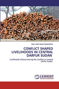 Conflict Shaped Livelihoods in Central Darfur Sudan