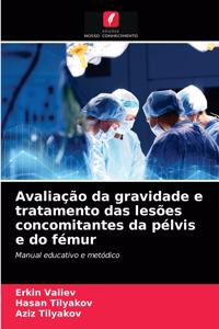 Avaliação da gravidade e tratamento das lesões concomitantes da pélvis e do fémur