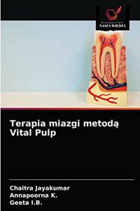 Terapia miazgi metodą Vital Pulp