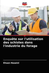 Enquête sur l'utilisation des schistes dans l'industrie du forage