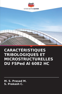 CARACTÉRISTIQUES TRIBOLOGIQUES ET MICROSTRUCTURELLES DU FSPed Al 6082 HC