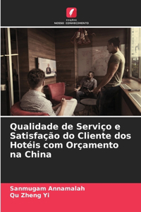 Qualidade de Serviço e Satisfação do Cliente dos Hotéis com Orçamento na China