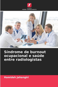 Síndrome de burnout ocupacional e saúde entre radiologistas