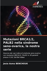 Mutazioni BRCA1/2, PALB2 nella sindrome seno-ovarica, la nostra serie