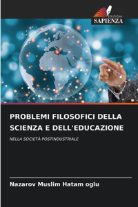 Problemi Filosofici Della Scienza E Dell'educazione