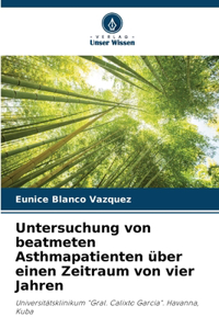 Untersuchung von beatmeten Asthmapatienten über einen Zeitraum von vier Jahren