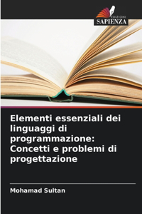 Elementi essenziali dei linguaggi di programmazione: Concetti e problemi di progettazione