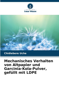 Mechanisches Verhalten von Altpapier und Garcinia-Kola-Pulver, gefüllt mit LDPE