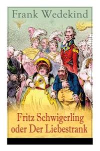 Fritz Schwigerling oder Der Liebestrank
