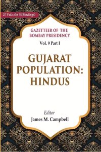 Gazetteer of the Bombay Presidency: Gujarat Population - Hindus Vol. 9 Part I