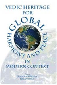 Vedic Heritage For Global Harmony And Peace In Modern Context