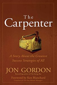 The Carpenter: A Story About the Greatest Success Strategies of All