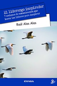 El liderazgo inspirador: 7 acciones de comunicacion que hacen los lideres para inspirar