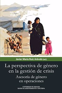 La perspectiva de genero en la gestion de la crisis: Asesoria de genero en operaciones