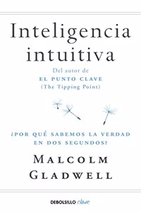 Inteligencia intuitiva: Â¿Por que sabemos la verdad en dos segundos?