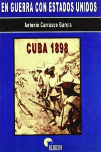 En guerra con Estados Unidos: Cuba 1898 (Spanish Edition)