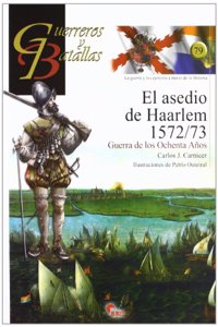 GUERREROS Y BATALLAS 79: ASEDIO DE HAARLEM 1572-1573