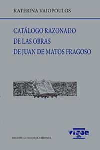 Catalogo razonado de las obras de Juan de Matos Fragoso
