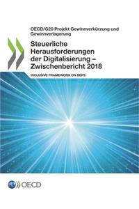 OECD/G20 Projekt Gewinnverkürzung und Gewinnverlagerung Steuerliche Herausforderungen der Digitalisierung - Zwischenbericht 2018