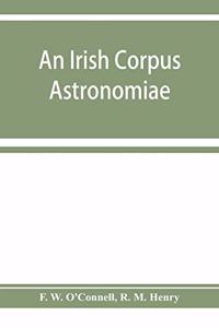 Irish corpus astronomiae; being Manus O'Donnell's seventeenth century version of the Lunario of Geronymo Corte&#768;s