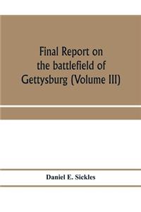 Final report on the battlefield of Gettysburg (Volume III)