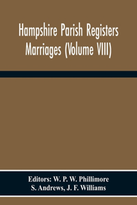 Hampshire Parish Registers Marriages (Volume Viii)