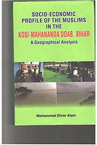 SOCIO-ECONOMIC PROFILE OF THE MUSLIMS IN THE KOSI-MAHANANDA DOAB