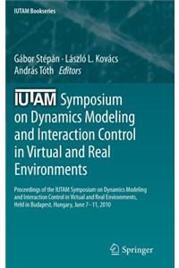 Iutam Symposium on Dynamics Modeling and Interaction Control in Virtual and Real Environments